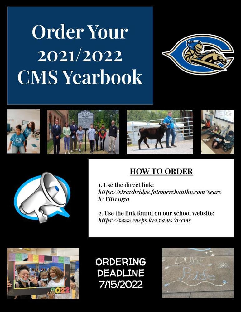 Order Your 2021/2022 CMS Yearbook.  How to Order: 1. Use the direct link: https://strawbridge.fotomerchanthv.com/search/YB114970  2. Use the link found on our school website: https://www.cucps.k12.va.us/o/cms. Ordering deadline 7/15/2022